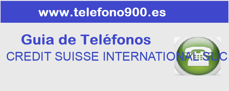 Telefono de  CREDIT SUISSE INTERNATIONAL SUC.ESPAÑA